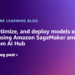 Practice, optimize, and deploy fashions on edge units utilizing Amazon SageMaker and Qualcomm AI Hub